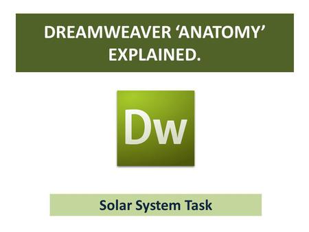 DREAMWEAVER ‘ANATOMY’ EXPLAINED.