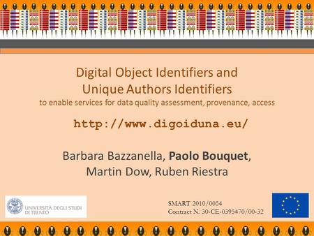 Digital Object Identifiers and Unique Authors Identifiers to enable services for data quality assessment, provenance, access  Barbara.