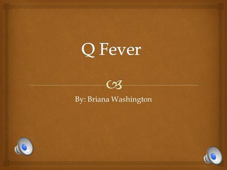 By: Briana Washington   High fever  Severe headache  Chills  Nausea  Vomiting  Diarrhea  Abdominal pain  Chest pain What are the symptoms?