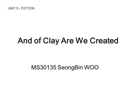 And of Clay Are We Created