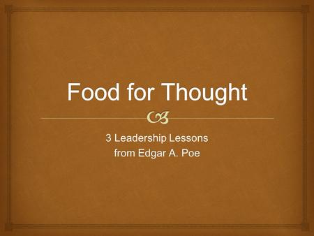 3 Leadership Lessons from Edgar A. Poe.   In The Raven, the eponymous black bird utters the immortal words, “Nevermore.” Leaders must learn from their.