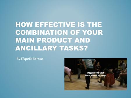 HOW EFFECTIVE IS THE COMBINATION OF YOUR MAIN PRODUCT AND ANCILLARY TASKS? By Elspeth Barron.