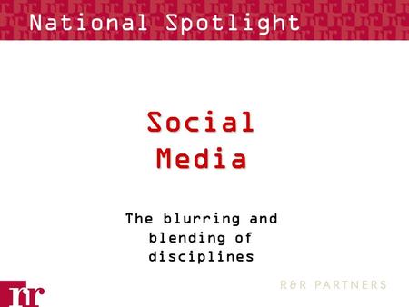 Social Media The blurring and blending of disciplines National Spotlight.