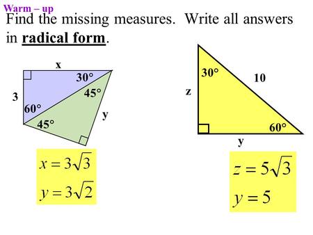 Find the missing measures. Write all answers in radical form.