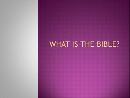  Collection of books  Tells us one story  History of God’s plan for our salvation  Tells us what we need in order to be saved  What do we learn?