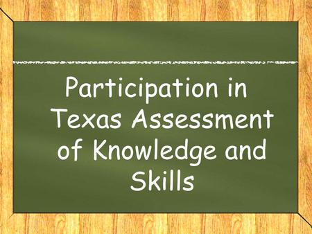 Participation in Texas Assessment of Knowledge and Skills.