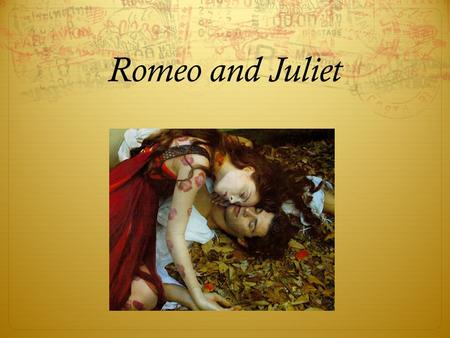 Romeo and Juliet.