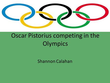 Oscar Pistorius competing in the Olympics Shannon Calahan.