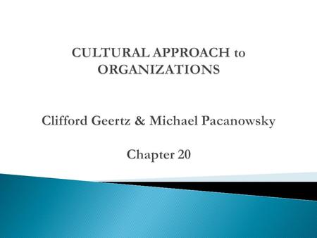 Anthropologist Clifford Geertz views cultures as webs of shared ,meaning, shared understandings, and shared sense making. Geertz’s work has focused on.