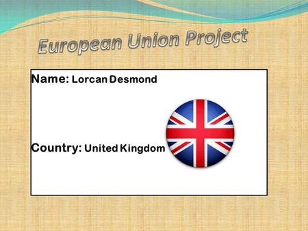 Name: Lorcan Desmond Country: United Kingdom.