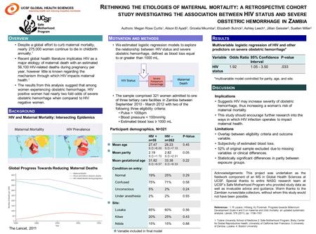 R ETHINKING THE ETIOLOGIES OF MATERNAL MORTALITY : A RETROSPECTIVE COHORT STUDY INVESTIGATING THE ASSOCIATION BETWEEN HIV STATUS AND SEVERE OBSTETRIC HEMORRHAGE.