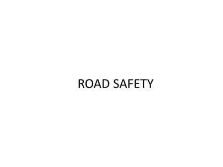 ROAD SAFETY. Aim To familiarize the participants with: General road safety rules The United Nations Vehicle Regulations and how they apply to the peacekeeping.