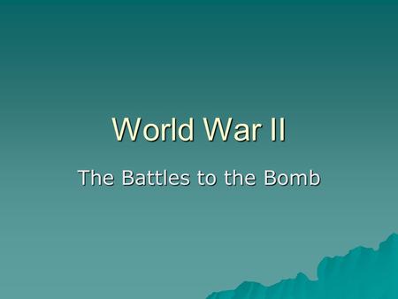 World War II The Battles to the Bomb. Battle of Moscow June 22, 1941- April 20, 1942 Casualties- Germany- 250,000 Soviet Union- 750,000 Soviet Union-