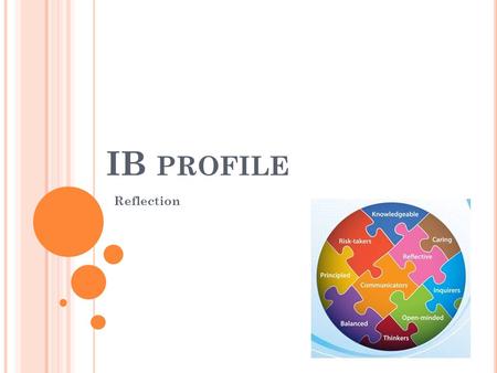 IB PROFILE Reflection. T HINKERS thinkers: think about all the important things before. How I used: think about how to make the video.