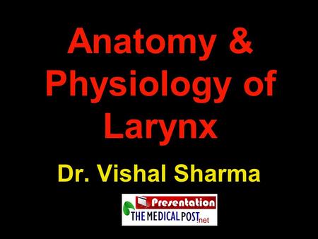 Anatomy & Physiology of Larynx