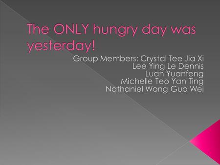  Most of the food we throw away (>60%) are food that could have been eaten!  In 2009, 606 100 tonnes of food waste were generated in Singapore. 