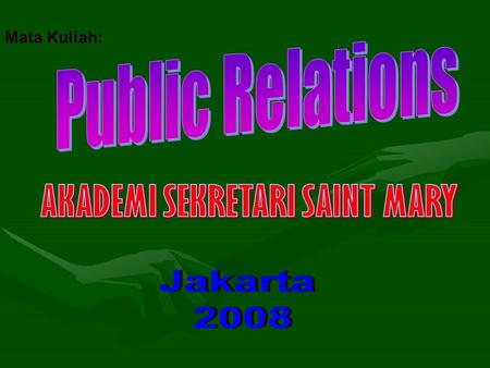 Mata Kuliah:. I. Pengantar: 1. Internal Relations 2. EmployeeRelations 3. Community Relations 4. Investor Relations 5. Media Relations.