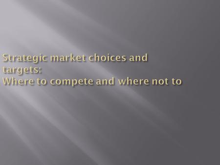 Market sensing and learning strategy Strategic market choices and targets Customer value strategy and positioning Strategic relationships and networks.