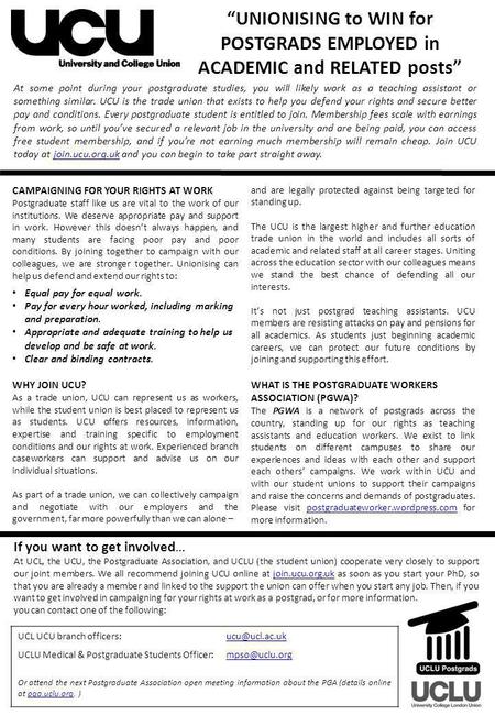 “UNIONISING to WIN for POSTGRADS EMPLOYED in ACADEMIC and RELATED posts” CAMPAIGNING FOR YOUR RIGHTS AT WORK Postgraduate staff like us are vital to the.