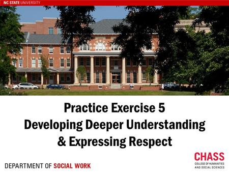 Practice Exercise 5 Developing Deeper Understanding & Expressing Respect.