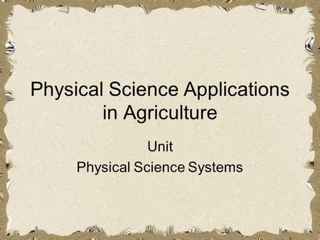 Physical Science Applications in Agriculture