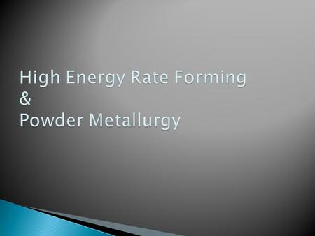  In these forming processes large amount of energy is applied for a very short interval of time.  Many metals tend to deform more readily under extra.