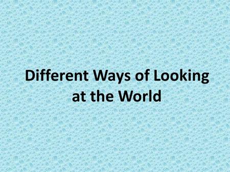 Different Ways of Looking at the World. Grouping Countries There is no clear agreement on what constitutes a country. Being a member of the UN is one.