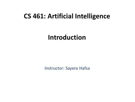 CS 461: Artificial Intelligence Introduction