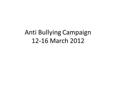 Anti Bullying Campaign 12-16 March 2012. Activities Pre-campaign : Cyber Wellness Seminar & Anti bullying policy writing Campaign activities: 1. Peer.