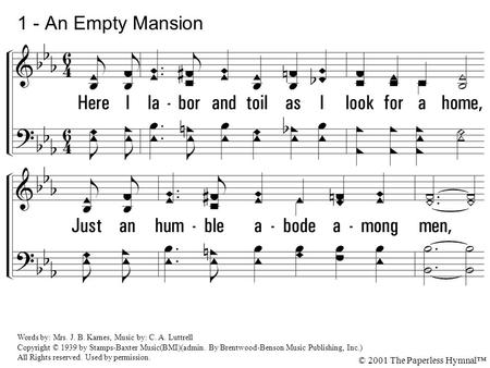 1 - An Empty Mansion 1. Here I labor and toil as I look for a home,