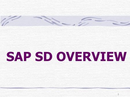 1 SAP SD OVERVIEW 1. 2 WELCOME TO THE WORLD OF SAP R/3 2.