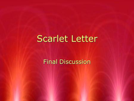 Scarlet Letter Final Discussion.