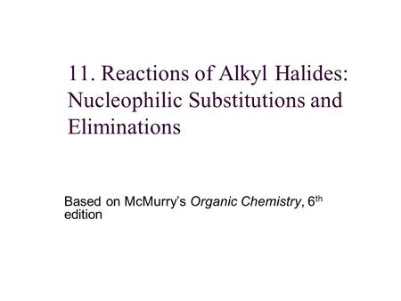 Based on McMurry’s Organic Chemistry, 6th edition