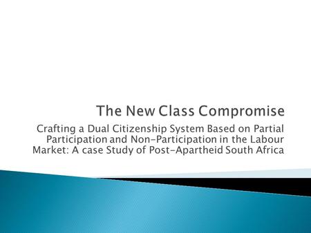 Crafting a Dual Citizenship System Based on Partial Participation and Non-Participation in the Labour Market: A case Study of Post-Apartheid South Africa.