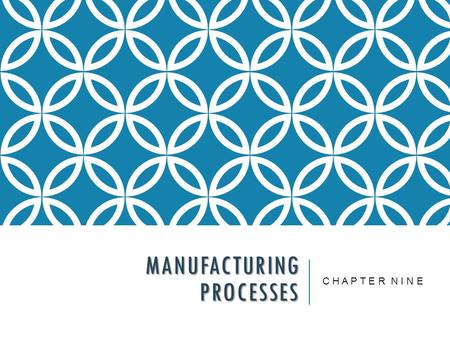 MANUFACTURING PROCESSES