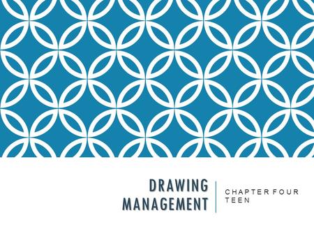 DRAWING MANAGEMENT C H A P T E R F O U R T E E N.