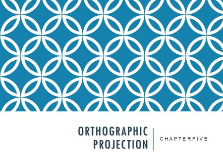 ORTHOGRAPHIC PROJECTION