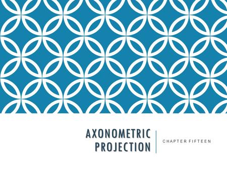 AXONOMETRIC PROJECTION