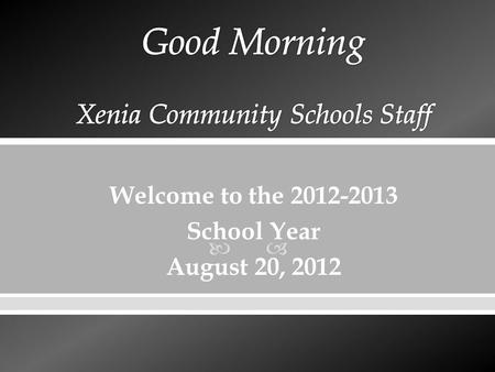  Welcome to the 2012-2013 School Year August 20, 2012.