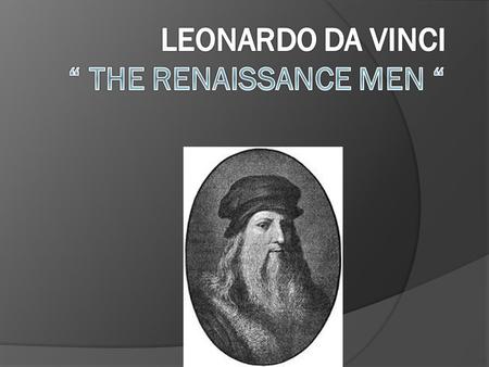  Two of his most known paintings: Mona Lisa – 1506 The Last Supper- 1498.