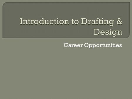 Career Opportunities. Bureau of Labor Statistics, U.S. Department of Labor, Occupational Outlook Handbook, 2008-09 Edition, Drafters, on the Internet.