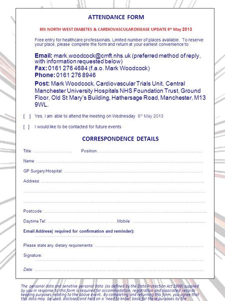 ATTENDANCE FORM 8th NORTH WEST DIABETES & CARDIOVASCULAR DISEASE UPDATE 8 th May 2013 Free entry for healthcare professionals. Limited number of places.