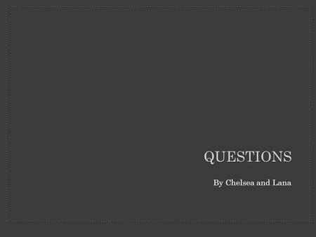 By Chelsea and Lana QUESTIONS. OLYMPICS What do you like about the Olympics? Are you proud that London are proud to be hosting the Olympics? Do you think.