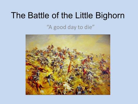 The Battle of the Little Bighorn