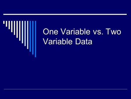 One Variable vs. Two Variable Data