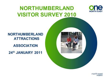 NORTHUMBERLAND VISITOR SURVEY 2010 NORTHUMBERLAND ATTRACTIONS ASSOCIATION 24 th JANUARY 2011.