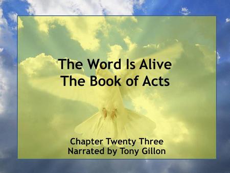 The Word Is Alive The Book of Acts Chapter Twenty Three Narrated by Tony Gillon.