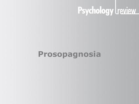 Prosopagnosia.