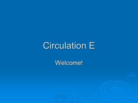 Circulation E Welcome!. Case 71  Clinical: female aged 65 years - lesion on extensor aspect of right elbow  Specimen: Biopsy of lesion.  Macro: Multiple.