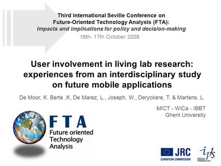 User involvement in living lab research: experiences from an interdisciplinary study on future mobile applications De Moor, K. Berte,K, De Marez, L., Joseph,